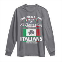 Funny St Patrick's Day Italian Long Sleeve Shirt Everyone Is A Little Irish On St Patrick's Day