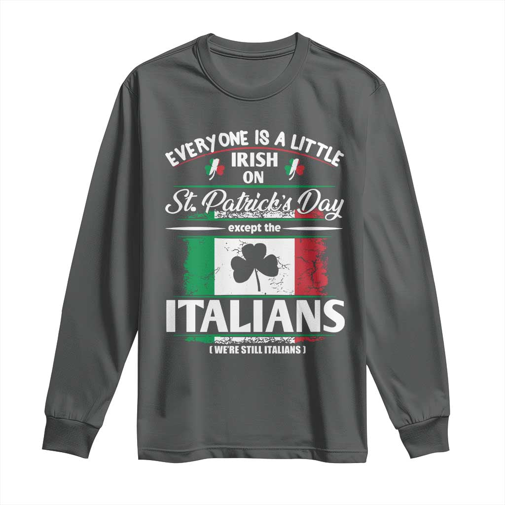 Funny St Patrick's Day Italian Long Sleeve Shirt Everyone Is A Little Irish On St Patrick's Day