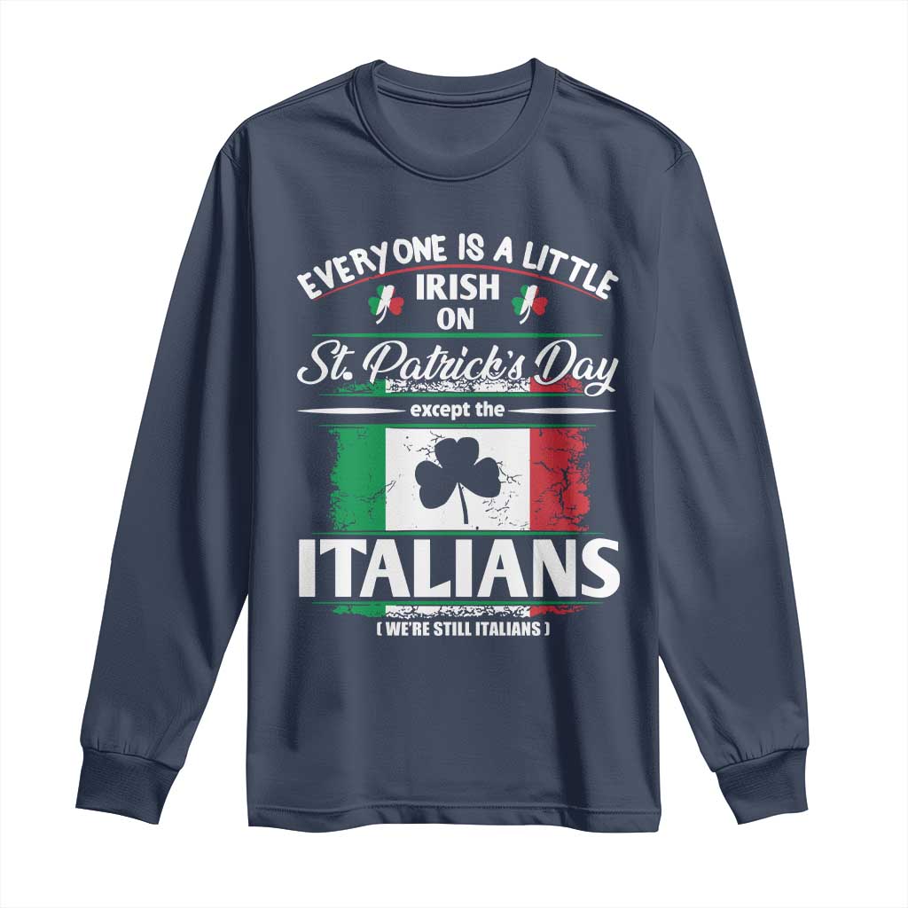 Funny St Patrick's Day Italian Long Sleeve Shirt Everyone Is A Little Irish On St Patrick's Day