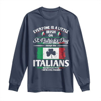 Funny St Patrick's Day Italian Long Sleeve Shirt Everyone Is A Little Irish On St Patrick's Day