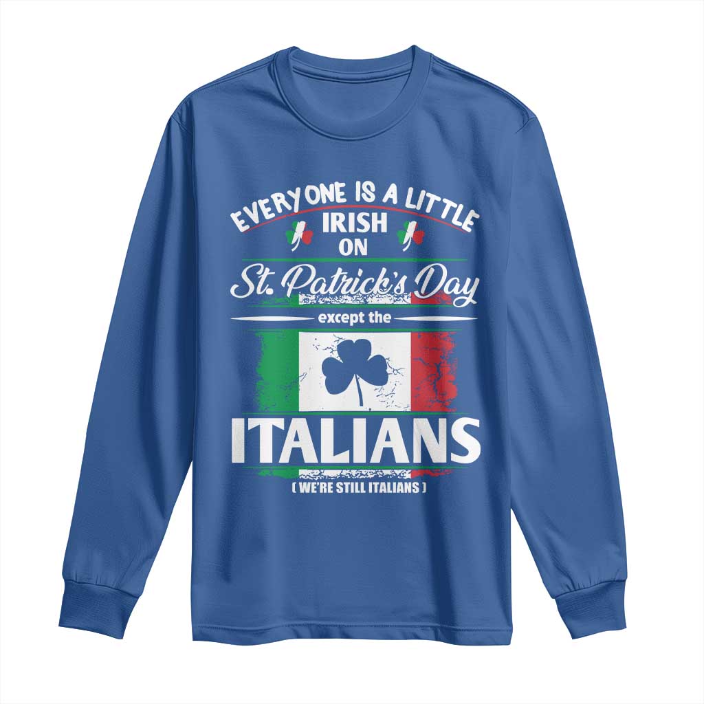 Funny St Patrick's Day Italian Long Sleeve Shirt Everyone Is A Little Irish On St Patrick's Day
