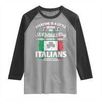 Funny St Patrick's Day Italian Raglan Shirt Everyone Is A Little Irish On St Patrick's Day