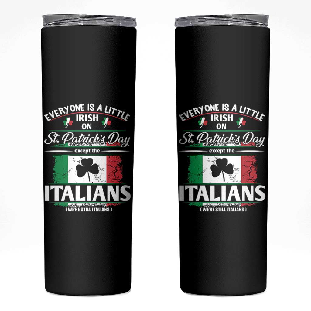 Funny St Patrick's Day Italian Skinny Tumbler Everyone Is A Little Irish On St Patrick's Day