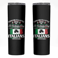 Funny St Patrick's Day Italian Skinny Tumbler Everyone Is A Little Irish On St Patrick's Day