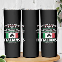 Funny St Patrick's Day Italian Skinny Tumbler Everyone Is A Little Irish On St Patrick's Day