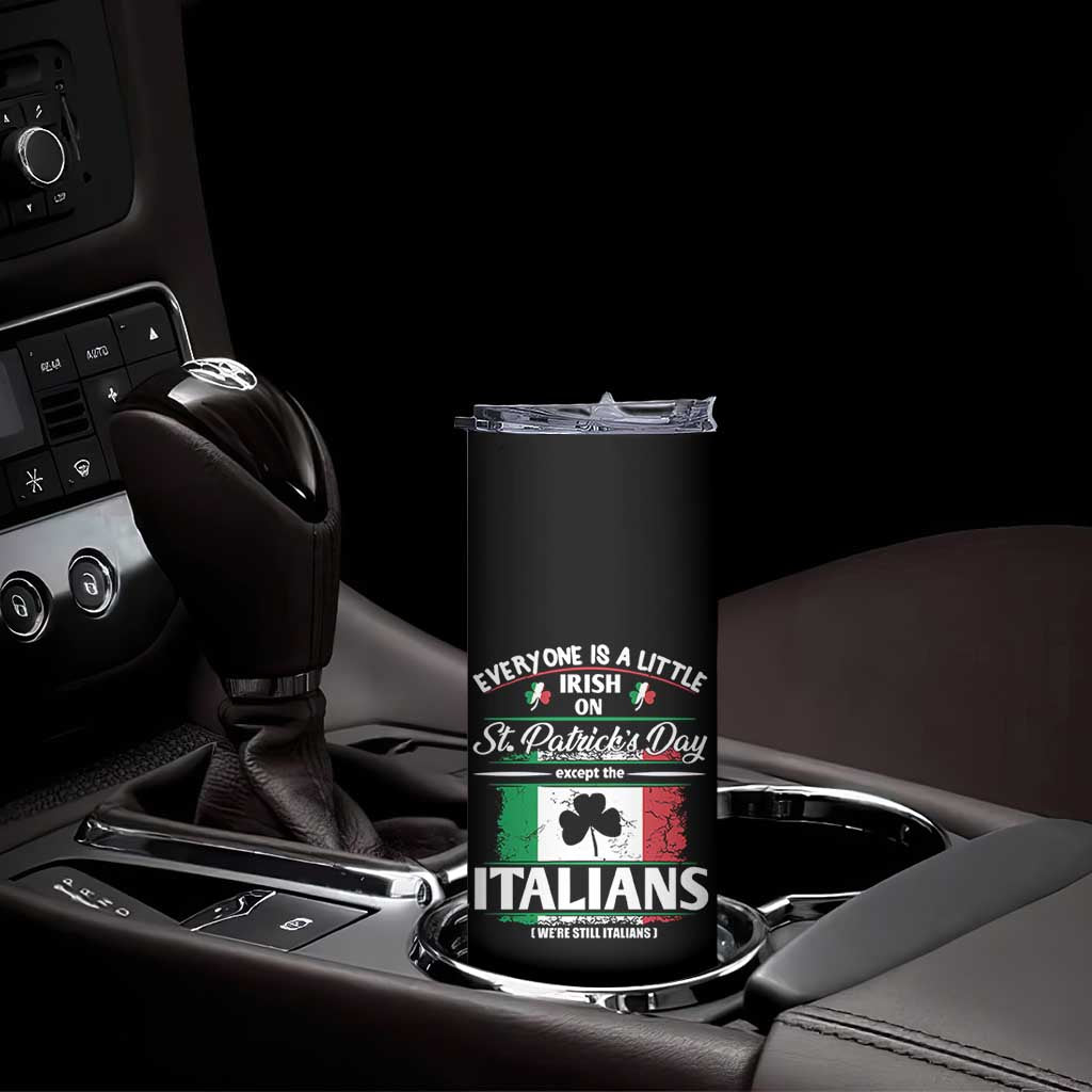 Funny St Patrick's Day Italian Skinny Tumbler Everyone Is A Little Irish On St Patrick's Day