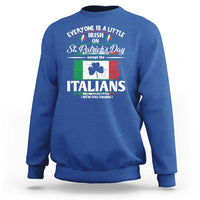 Funny St Patrick's Day Italian Sweatshirt Everyone Is A Little Irish On St Patrick's Day