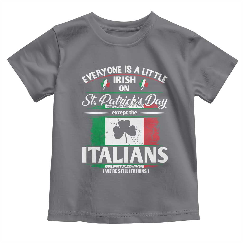 Funny St Patrick's Day Italian Toddler T Shirt Everyone Is A Little Irish On St Patrick's Day