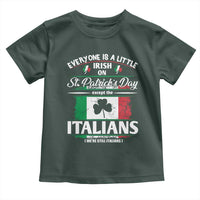 Funny St Patrick's Day Italian Toddler T Shirt Everyone Is A Little Irish On St Patrick's Day
