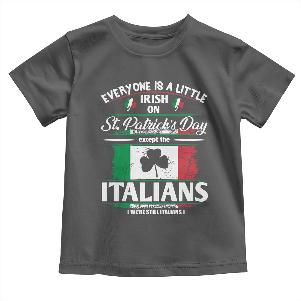 Funny St Patrick's Day Italian Toddler T Shirt Everyone Is A Little Irish On St Patrick's Day