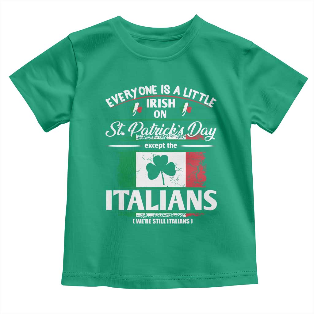 Funny St Patrick's Day Italian Toddler T Shirt Everyone Is A Little Irish On St Patrick's Day