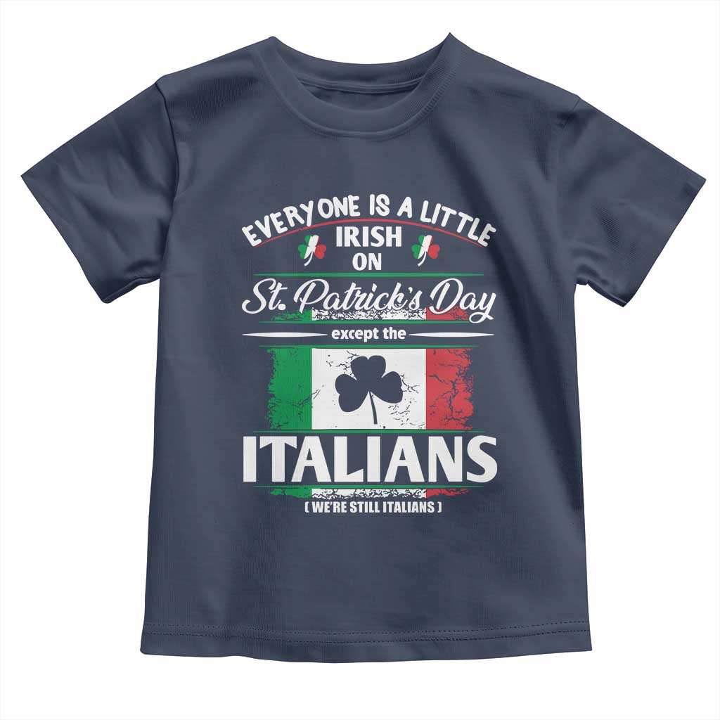Funny St Patrick's Day Italian Toddler T Shirt Everyone Is A Little Irish On St Patrick's Day