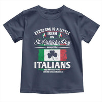Funny St Patrick's Day Italian Toddler T Shirt Everyone Is A Little Irish On St Patrick's Day