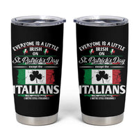 Funny St Patrick's Day Italian Tumbler Cup Everyone Is A Little Irish On St Patrick's Day