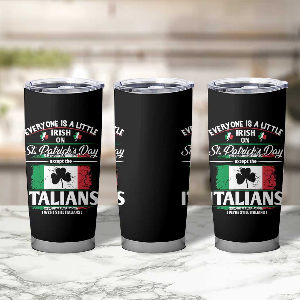 Funny St Patrick's Day Italian Tumbler Cup Everyone Is A Little Irish On St Patrick's Day