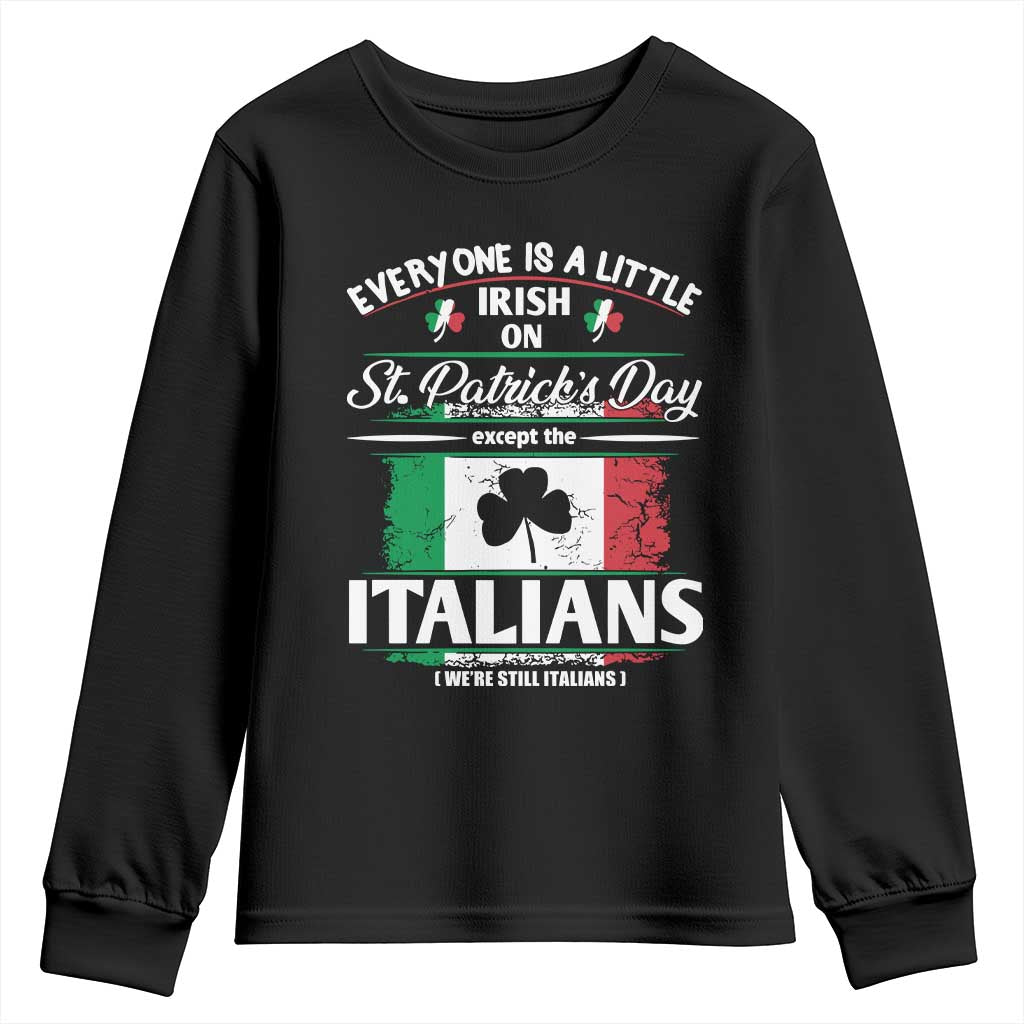Funny St Patrick's Day Italian Youth Sweatshirt Everyone Is A Little Irish On St Patrick's Day