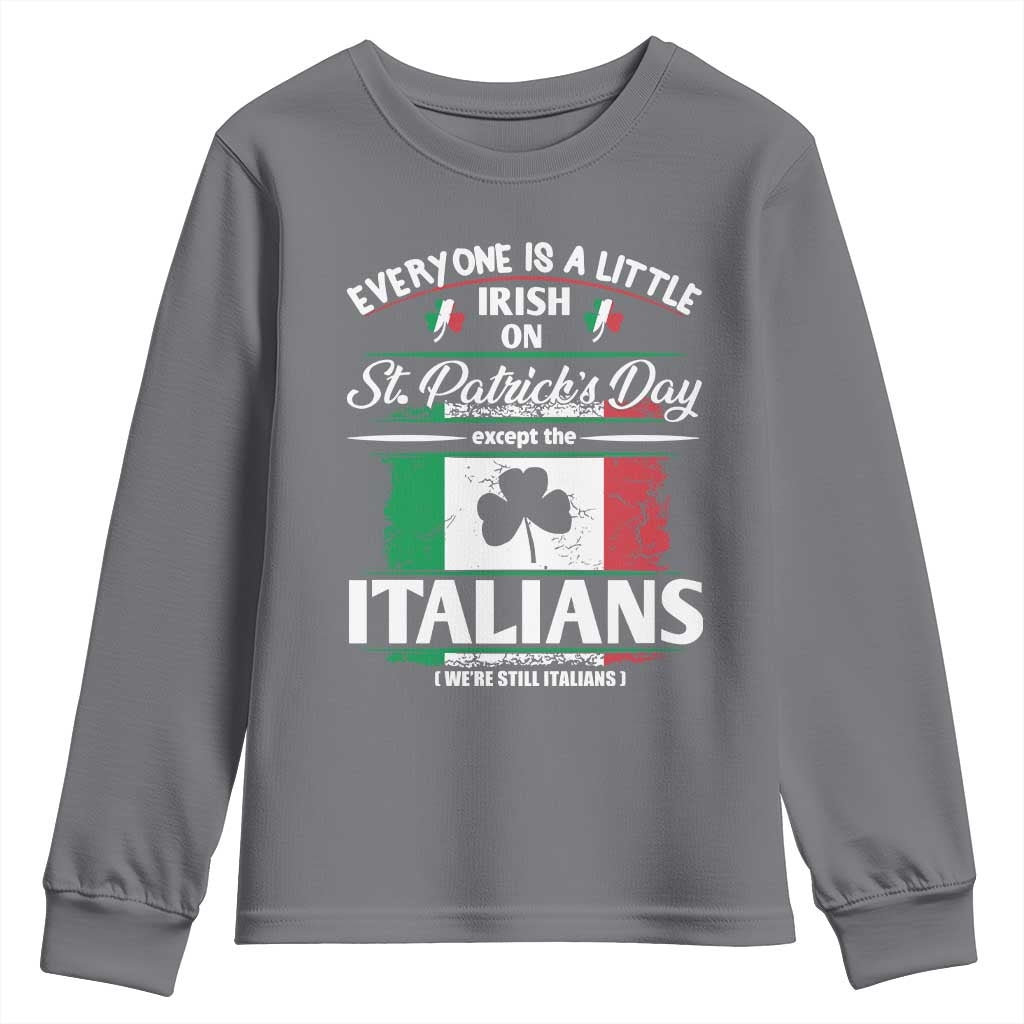Funny St Patrick's Day Italian Youth Sweatshirt Everyone Is A Little Irish On St Patrick's Day