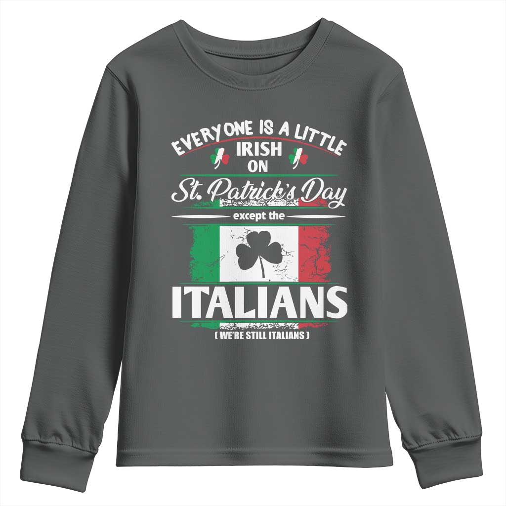 Funny St Patrick's Day Italian Youth Sweatshirt Everyone Is A Little Irish On St Patrick's Day
