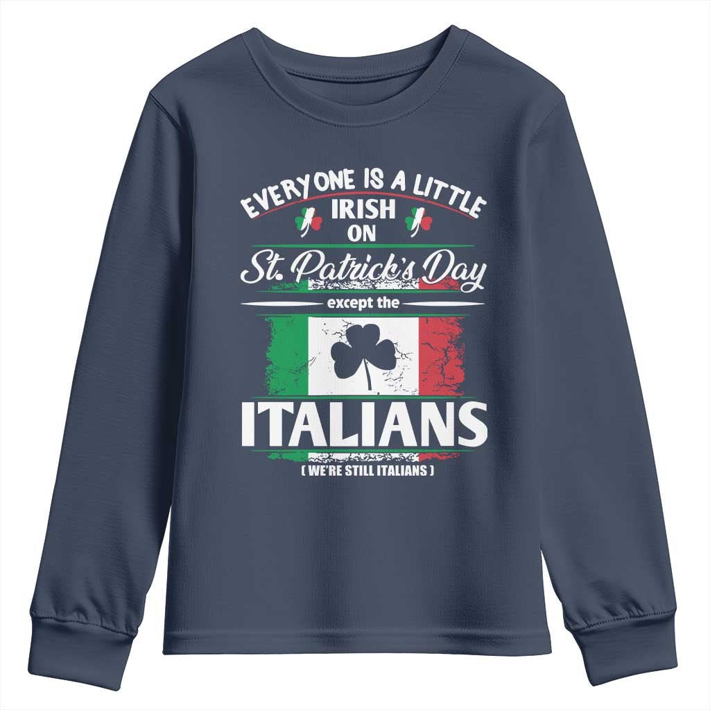 Funny St Patrick's Day Italian Youth Sweatshirt Everyone Is A Little Irish On St Patrick's Day