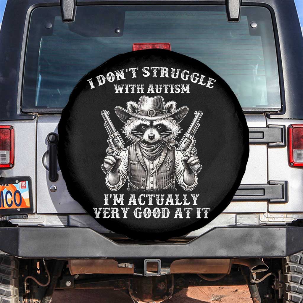 Funny Autism Awareness Cowboy Raccoon Spare Tire Cover I Don't Struggle With Autism I'm Actually Very Good At It