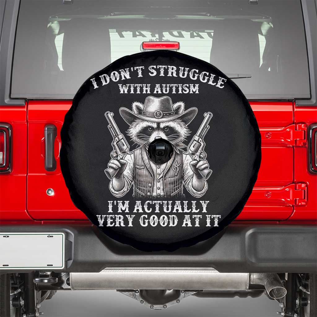 Funny Autism Awareness Cowboy Raccoon Spare Tire Cover I Don't Struggle With Autism I'm Actually Very Good At It