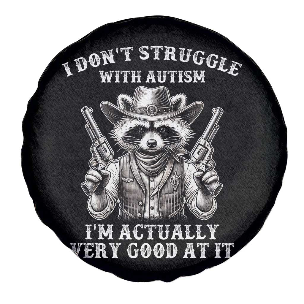 Funny Autism Awareness Cowboy Raccoon Spare Tire Cover I Don't Struggle With Autism I'm Actually Very Good At It
