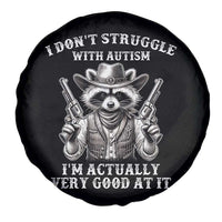 Funny Autism Awareness Cowboy Raccoon Spare Tire Cover I Don't Struggle With Autism I'm Actually Very Good At It