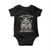 Funny Autism Awareness Cowboy Raccoon Baby Onesie I Don't Struggle With Autism I'm Actually Very Good At It