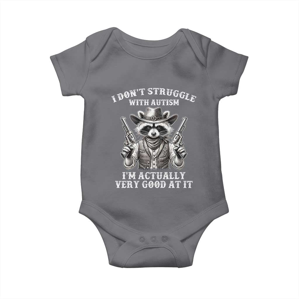 Funny Autism Awareness Cowboy Raccoon Baby Onesie I Don't Struggle With Autism I'm Actually Very Good At It