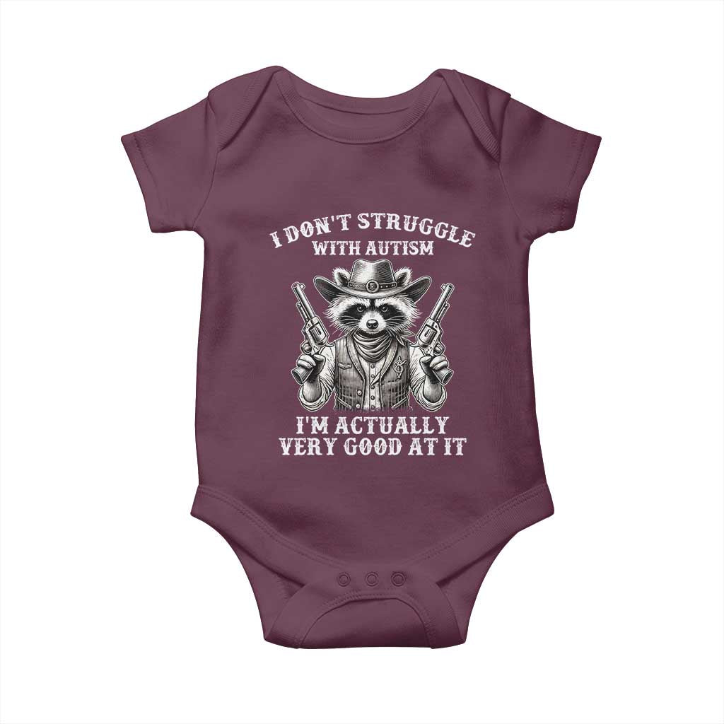 Funny Autism Awareness Cowboy Raccoon Baby Onesie I Don't Struggle With Autism I'm Actually Very Good At It