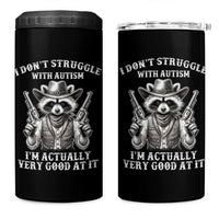 Funny Autism Awareness Cowboy Raccoon 4 in 1 Can Cooler Tumbler I Don't Struggle With Autism I'm Actually Very Good At It