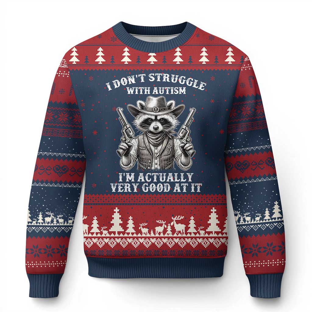 Funny Autism Awareness Cowboy Raccoon Ugly Christmas Sweater I Don't Struggle With Autism I'm Actually Very Good At It
