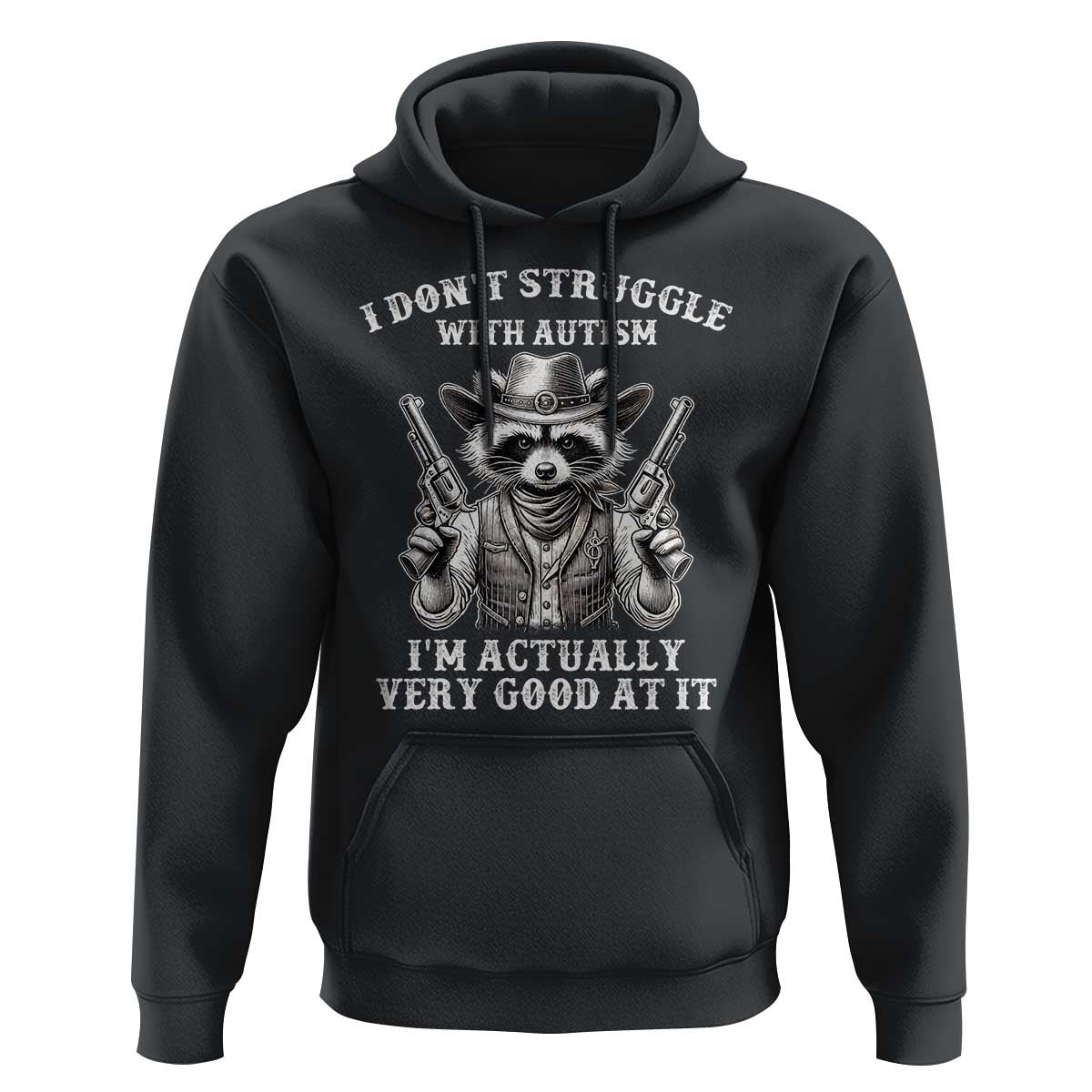 Funny Autism Awareness Cowboy Raccoon Hoodie I Don't Struggle With Autism I'm Actually Very Good At It