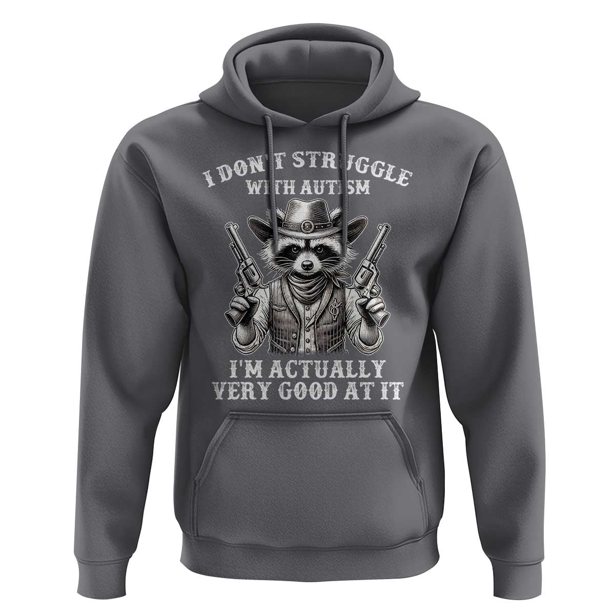 Funny Autism Awareness Cowboy Raccoon Hoodie I Don't Struggle With Autism I'm Actually Very Good At It