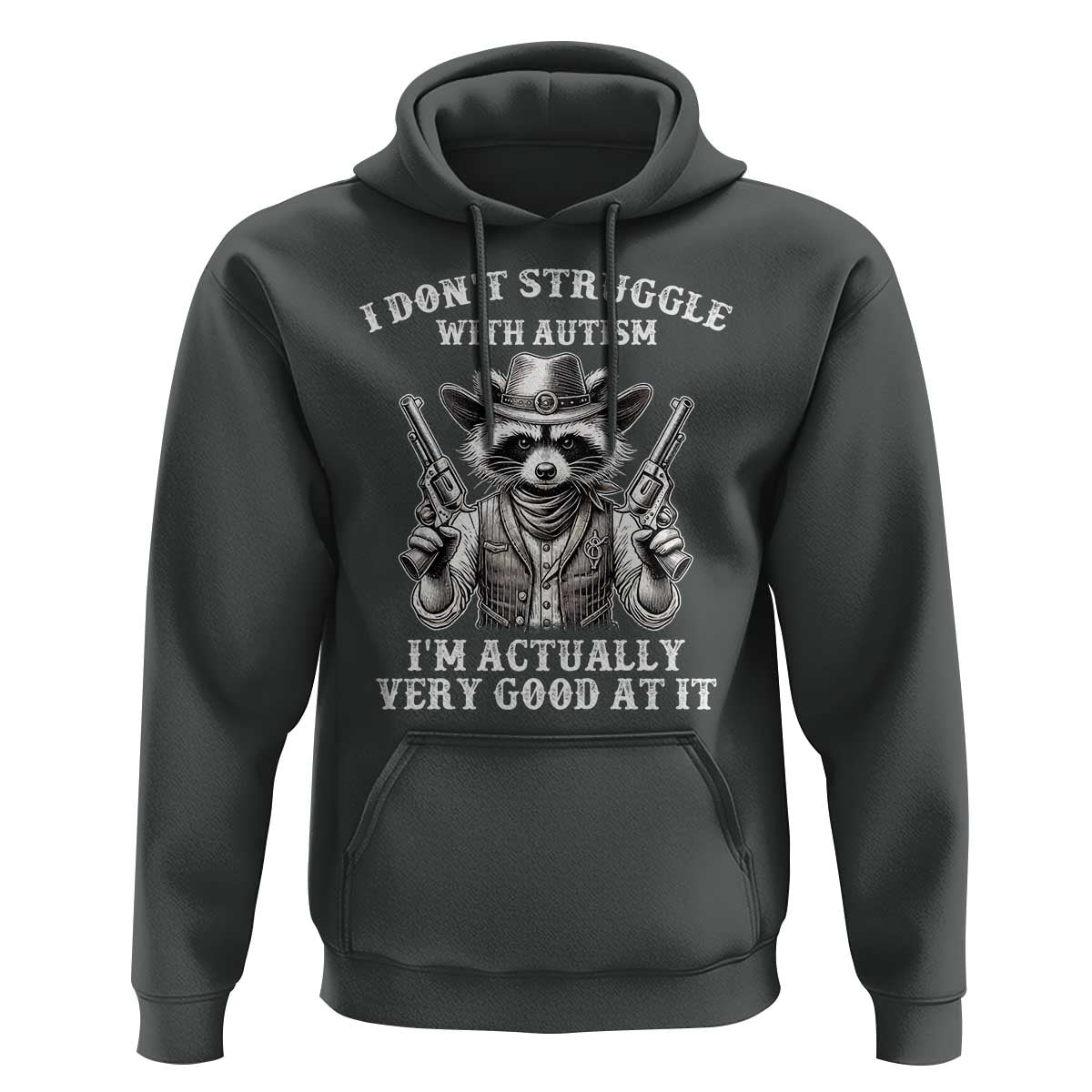 Funny Autism Awareness Cowboy Raccoon Hoodie I Don't Struggle With Autism I'm Actually Very Good At It