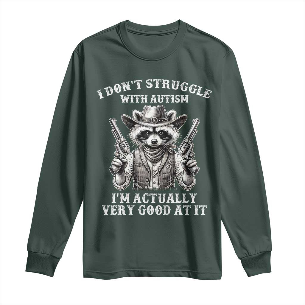 Funny Autism Awareness Cowboy Raccoon Long Sleeve Shirt I Don't Struggle With Autism I'm Actually Very Good At It