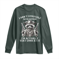 Funny Autism Awareness Cowboy Raccoon Long Sleeve Shirt I Don't Struggle With Autism I'm Actually Very Good At It