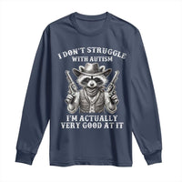 Funny Autism Awareness Cowboy Raccoon Long Sleeve Shirt I Don't Struggle With Autism I'm Actually Very Good At It