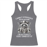 Funny Autism Awareness Cowboy Raccoon Racerback Tank Top I Don't Struggle With Autism I'm Actually Very Good At It