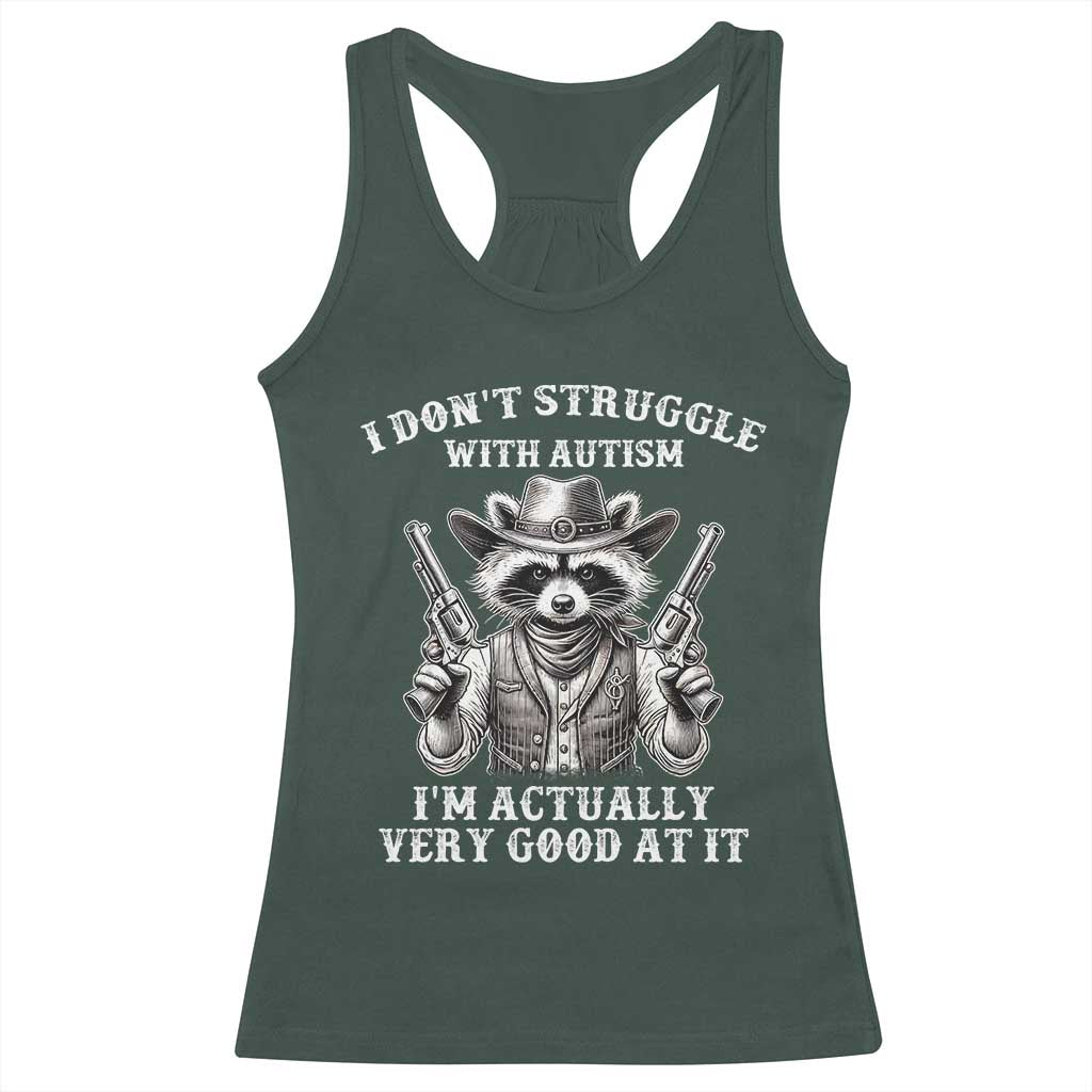 Funny Autism Awareness Cowboy Raccoon Racerback Tank Top I Don't Struggle With Autism I'm Actually Very Good At It