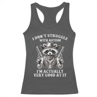 Funny Autism Awareness Cowboy Raccoon Racerback Tank Top I Don't Struggle With Autism I'm Actually Very Good At It