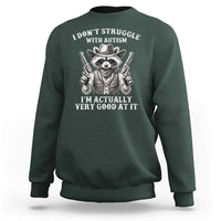 Funny Autism Awareness Cowboy Raccoon Sweatshirt I Don't Struggle With Autism I'm Actually Very Good At It