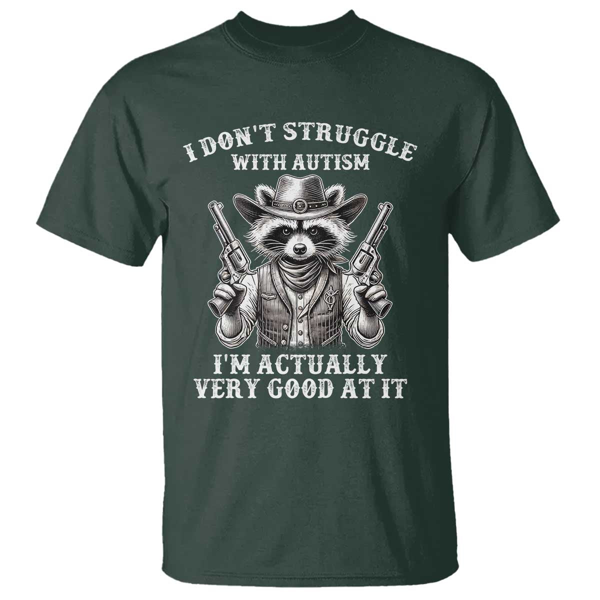 Funny Autism Awareness Cowboy Raccoon T Shirt I Don't Struggle With Autism I'm Actually Very Good At It
