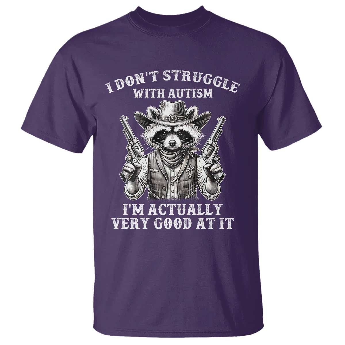 Funny Autism Awareness Cowboy Raccoon T Shirt I Don't Struggle With Autism I'm Actually Very Good At It