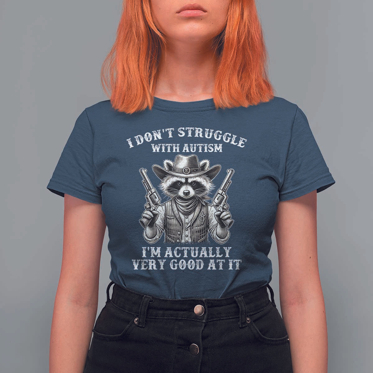 Funny Autism Awareness Cowboy Raccoon T Shirt For Women I Don't Struggle With Autism I'm Actually Very Good At It