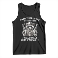 Funny Autism Awareness Cowboy Raccoon Tank Top I Don't Struggle With Autism I'm Actually Very Good At It