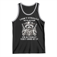 Funny Autism Awareness Cowboy Raccoon Tank Top I Don't Struggle With Autism I'm Actually Very Good At It