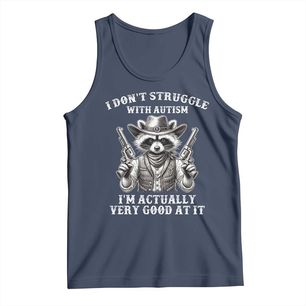 Funny Autism Awareness Cowboy Raccoon Tank Top I Don't Struggle With Autism I'm Actually Very Good At It