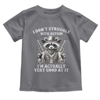 Funny Autism Awareness Cowboy Raccoon Toddler T Shirt I Don't Struggle With Autism I'm Actually Very Good At It