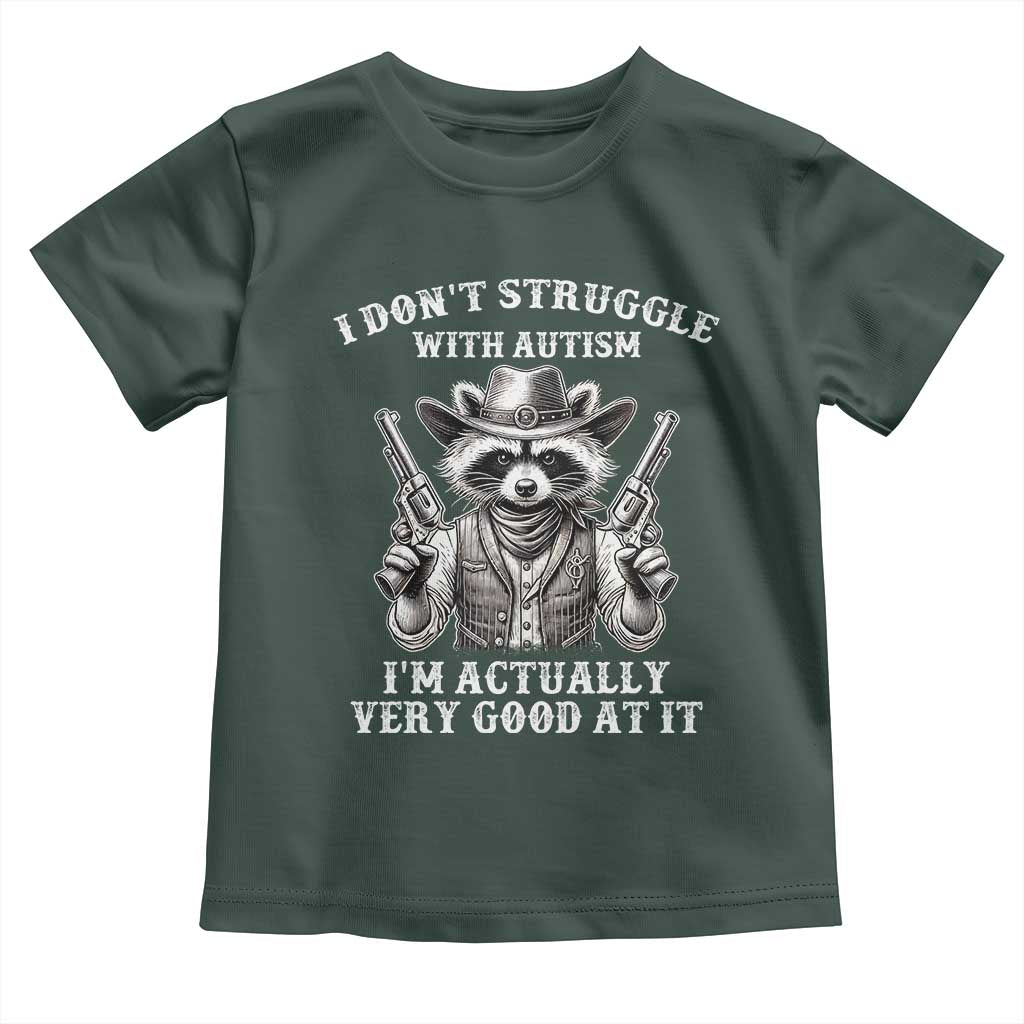 Funny Autism Awareness Cowboy Raccoon Toddler T Shirt I Don't Struggle With Autism I'm Actually Very Good At It
